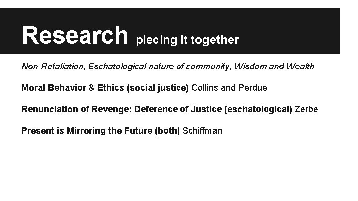 Research piecing it together Non-Retaliation, Eschatological nature of community, Wisdom and Wealth Moral Behavior