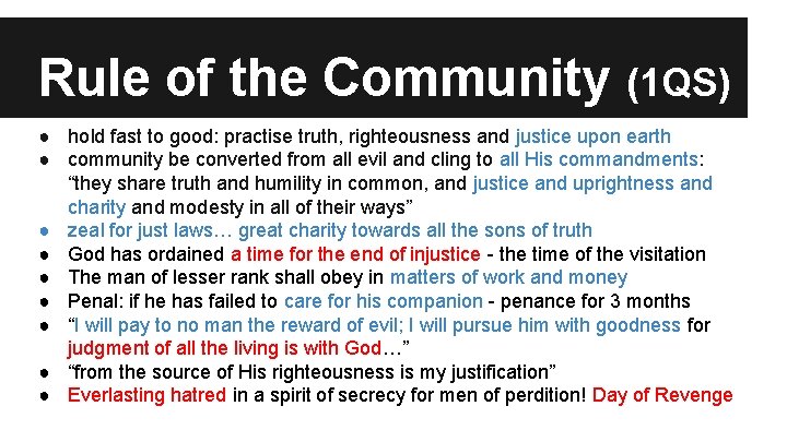 Rule of the Community (1 QS) ● hold fast to good: practise truth, righteousness