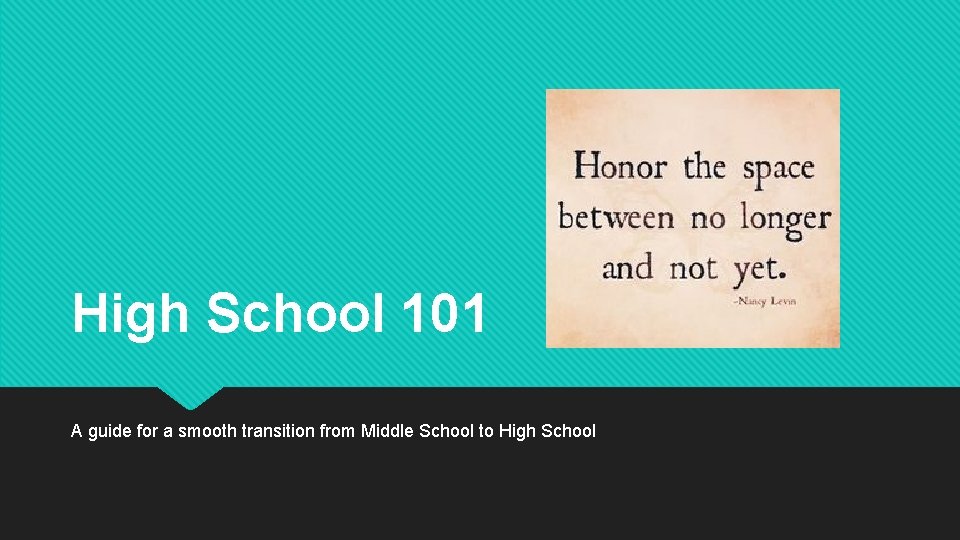 High School 101 A guide for a smooth transition from Middle School to High