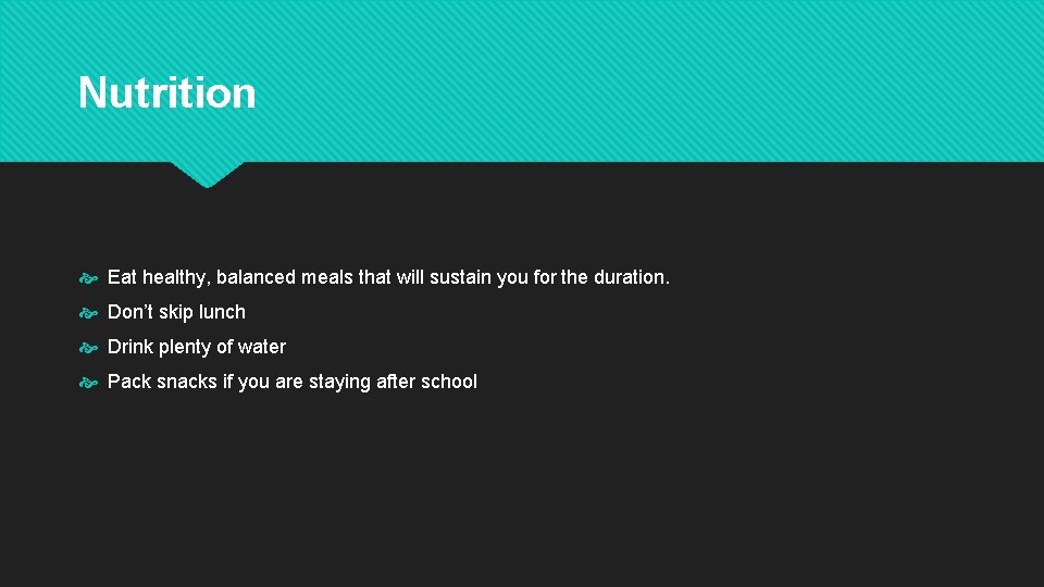 Nutrition Eat healthy, balanced meals that will sustain you for the duration. Don’t skip