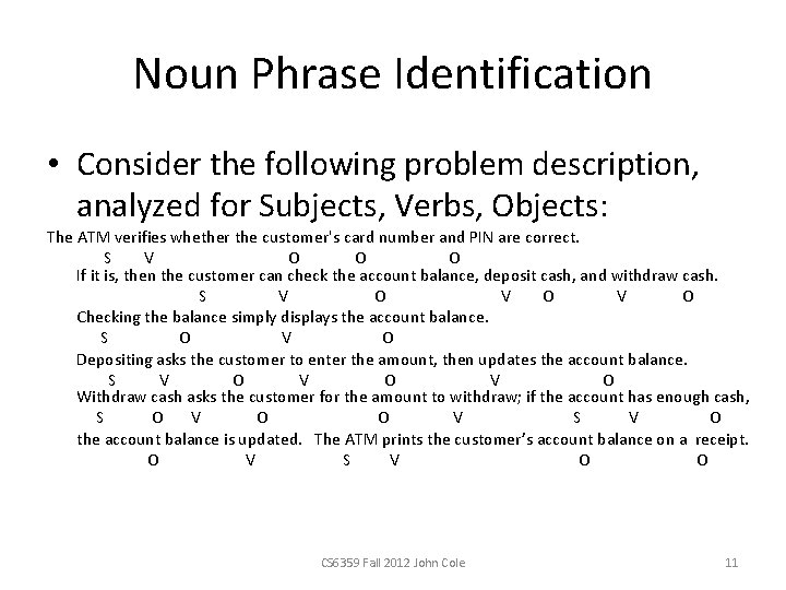 Noun Phrase Identification • Consider the following problem description, analyzed for Subjects, Verbs, Objects: