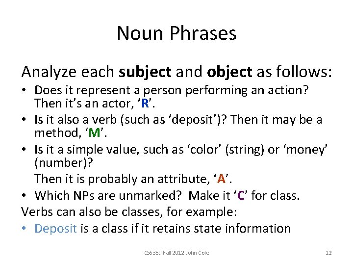 Noun Phrases Analyze each subject and object as follows: • Does it represent a