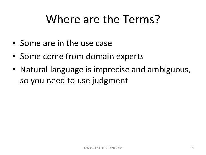 Where are the Terms? • Some are in the use case • Some come