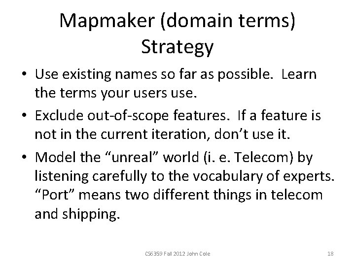 Mapmaker (domain terms) Strategy • Use existing names so far as possible. Learn the