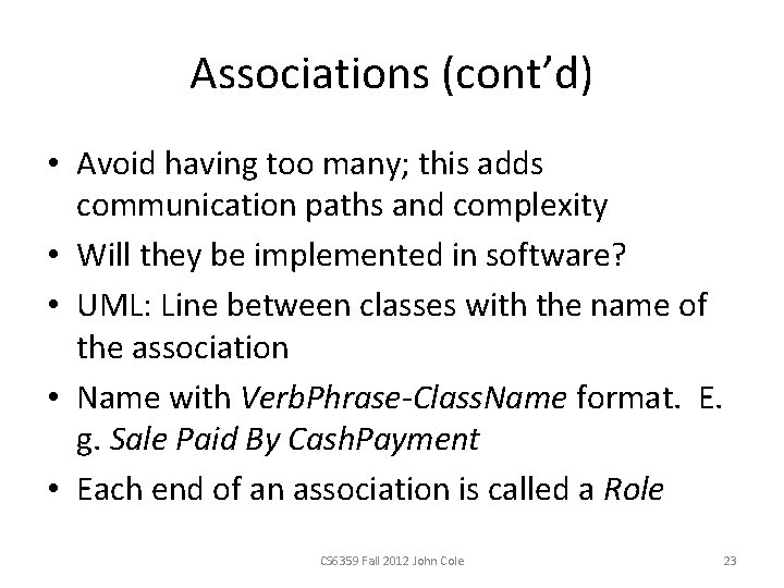 Associations (cont’d) • Avoid having too many; this adds communication paths and complexity •