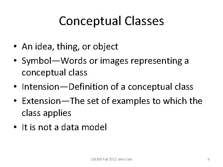 Conceptual Classes • An idea, thing, or object • Symbol—Words or images representing a