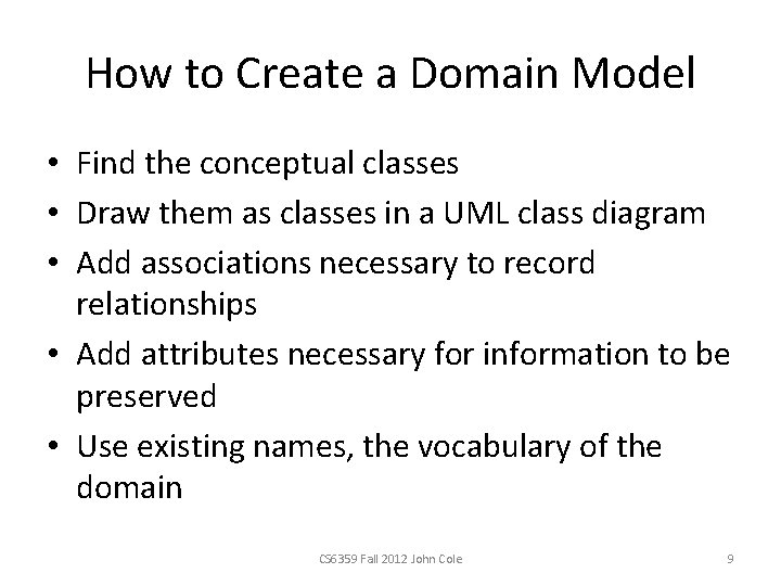 How to Create a Domain Model • Find the conceptual classes • Draw them