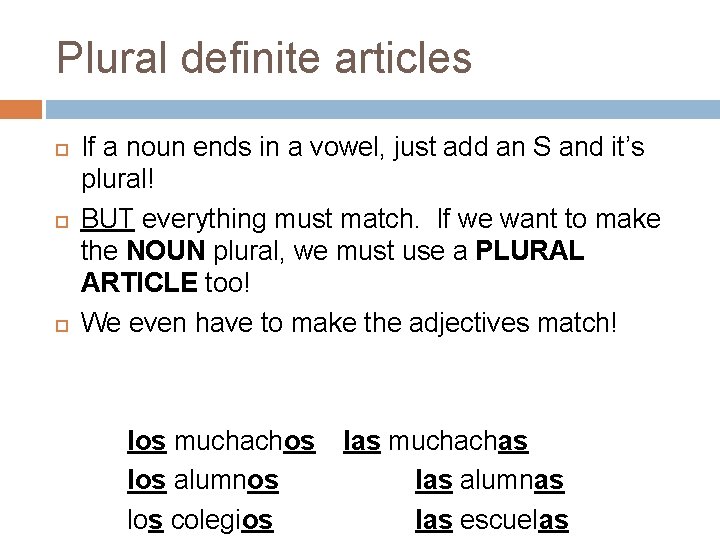 Plural definite articles If a noun ends in a vowel, just add an S