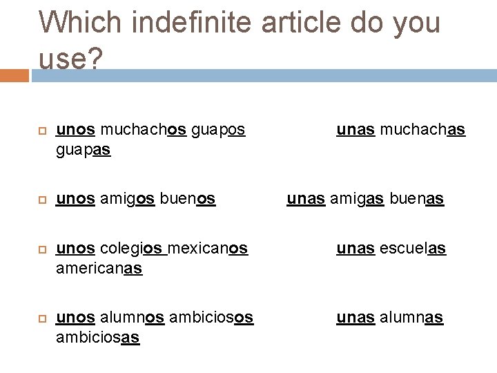 Which indefinite article do you use? unos muchachos guapas unos amigos buenos unas muchachas