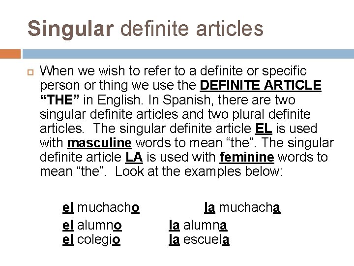Singular definite articles When we wish to refer to a definite or specific person