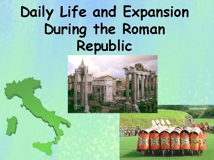 Daily Life and Expansion During the Roman Republic 