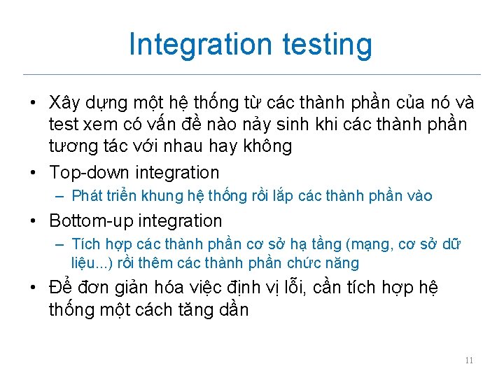 Integration testing • Xây dựng một hệ thống từ các thành phần của nó