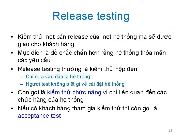 Release testing • Kiểm thử một bản release của một hệ thống mà sẽ