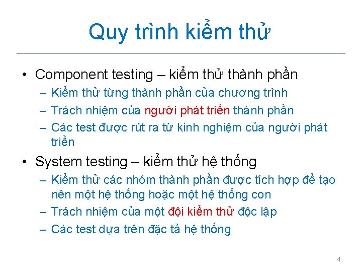 Quy trình kiểm thử • Component testing – kiểm thử thành phần – Kiểm