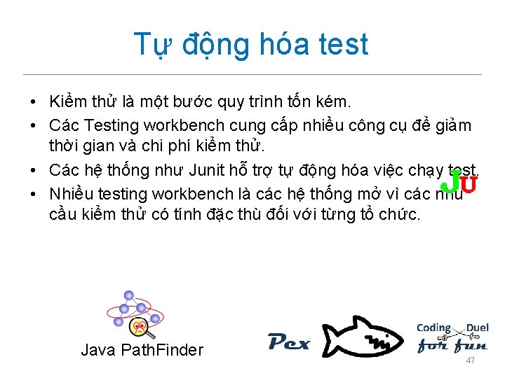 Tự động hóa test • Kiểm thử là một bước quy trình tốn kém.