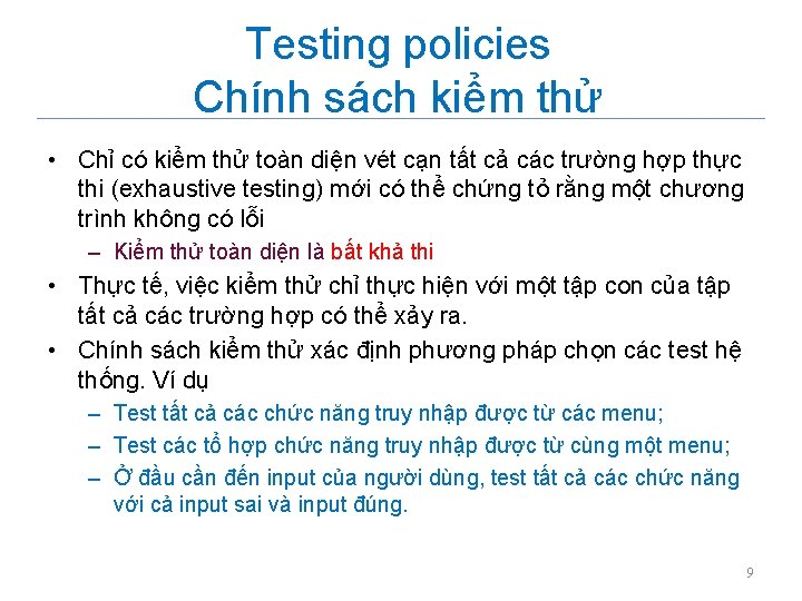 Testing policies Chính sách kiểm thử • Chỉ có kiểm thử toàn diện vét