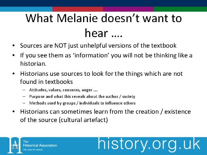 What Melanie doesn’t want to hear …. • Sources are NOT just unhelpful versions