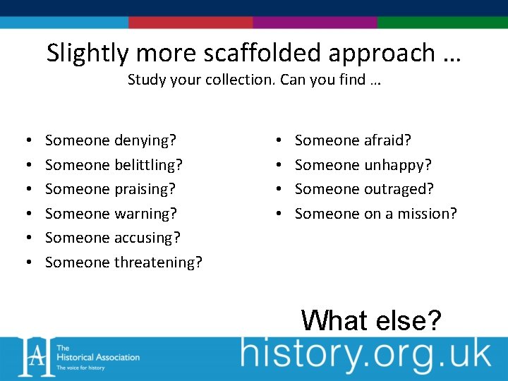 Slightly more scaffolded approach … Study your collection. Can you find … • •