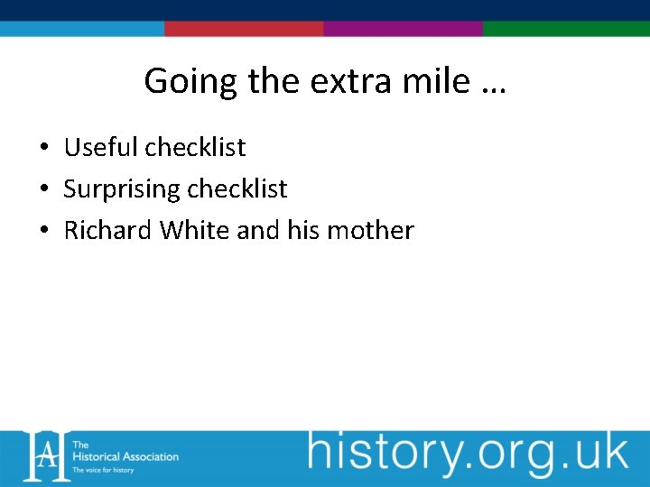 Going the extra mile … • Useful checklist • Surprising checklist • Richard White