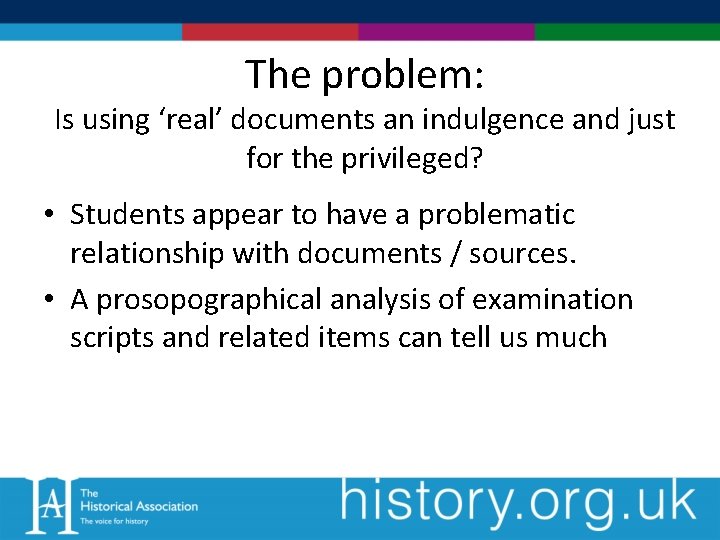 The problem: Is using ‘real’ documents an indulgence and just for the privileged? •