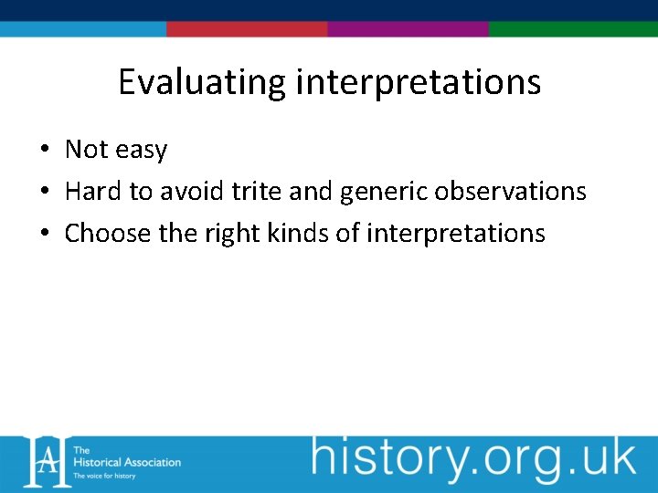 Evaluating interpretations • Not easy • Hard to avoid trite and generic observations •