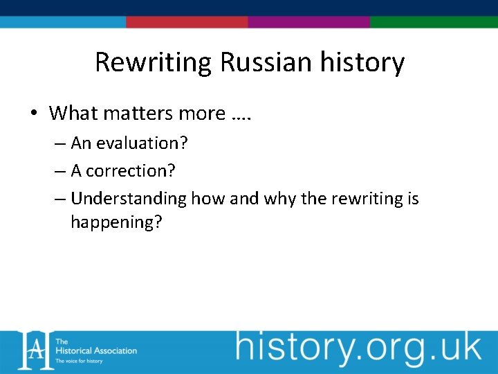 Rewriting Russian history • What matters more …. – An evaluation? – A correction?