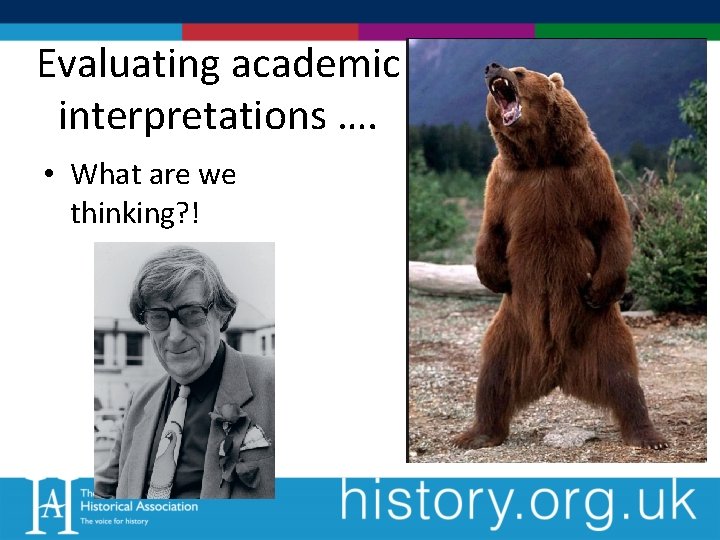 Evaluating academic interpretations …. • What are we thinking? ! 