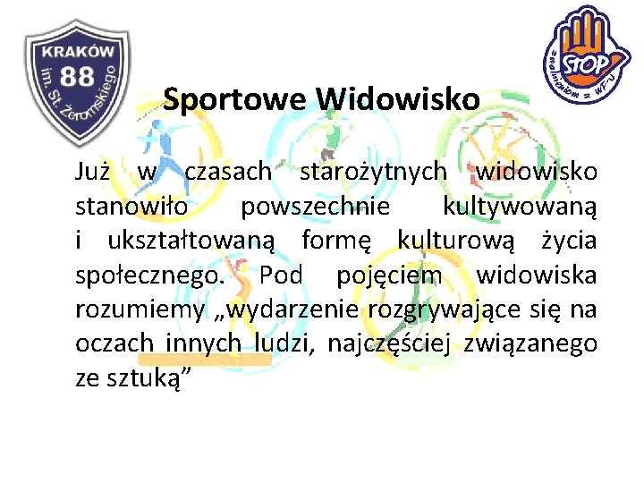 Sportowe Widowisko Już w czasach starożytnych widowisko stanowiło powszechnie kultywowaną i ukształtowaną formę kulturową