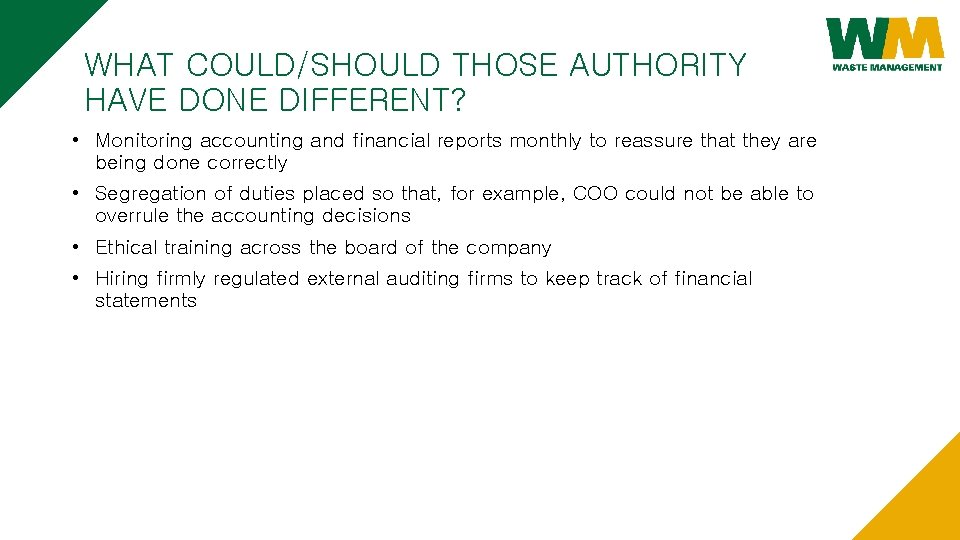 WHAT COULD/SHOULD THOSE AUTHORITY HAVE DONE DIFFERENT? • Monitoring accounting and financial reports monthly WHAT COULD/SHOULD THOSE AUTHORITY HAVE DONE DIFFERENT? • Monitoring accounting and financial reports monthly