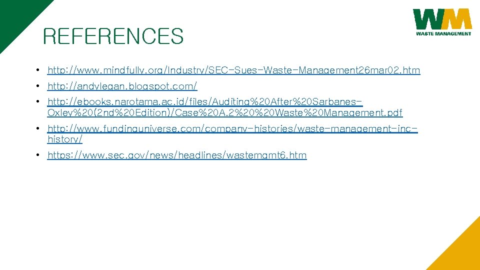 REFERENCES • http: //www. mindfully. org/Industry/SEC-Sues-Waste-Management 26 mar 02. htm • http: //andylegan. blogspot. REFERENCES • http: //www. mindfully. org/Industry/SEC-Sues-Waste-Management 26 mar 02. htm • http: //andylegan. blogspot.