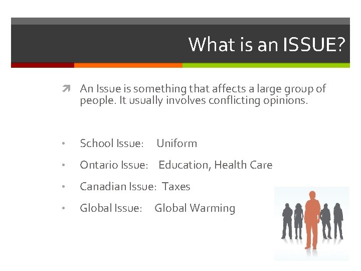 What is an ISSUE? An Issue is something that affects a large group of