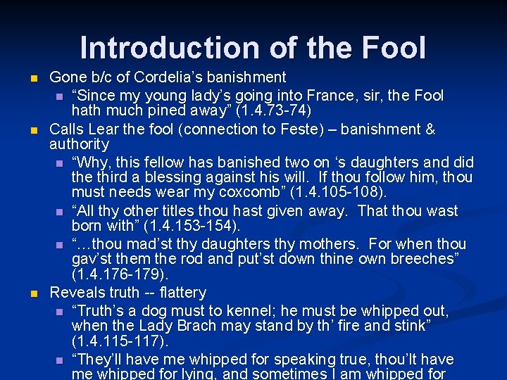 Introduction of the Fool n n n Gone b/c of Cordelia’s banishment n “Since