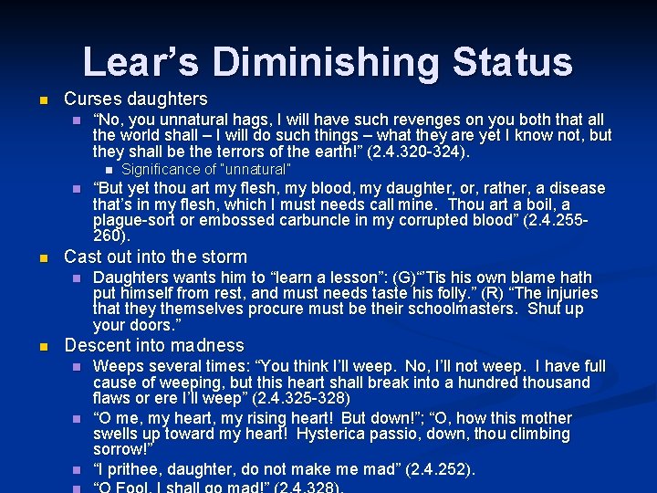Lear’s Diminishing Status n Curses daughters n “No, you unnatural hags, I will have