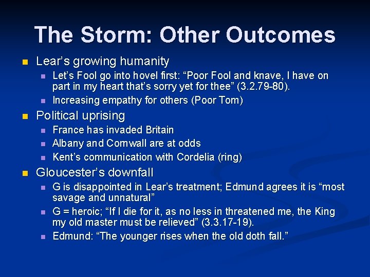 The Storm: Other Outcomes n Lear’s growing humanity n n n Political uprising n