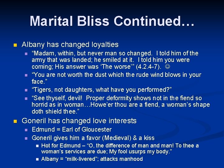 Marital Bliss Continued… n Albany has changed loyalties n n n “Madam, within, but