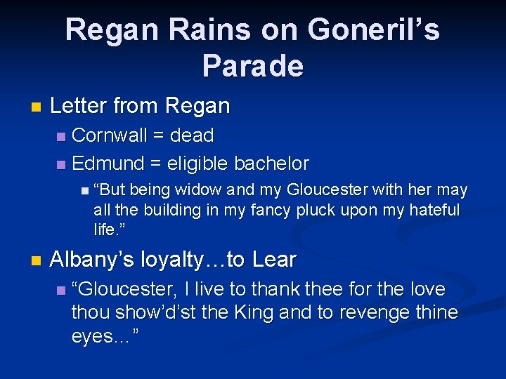 Regan Rains on Goneril’s Parade n Letter from Regan Cornwall = dead n Edmund
