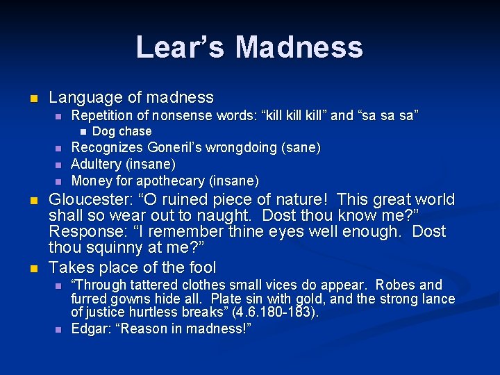 Lear’s Madness n Language of madness n Repetition of nonsense words: “kill” and “sa