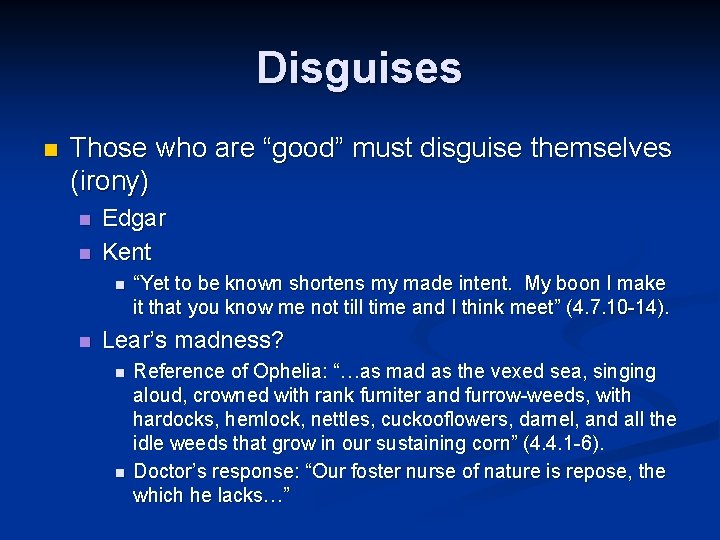 Disguises n Those who are “good” must disguise themselves (irony) n n Edgar Kent