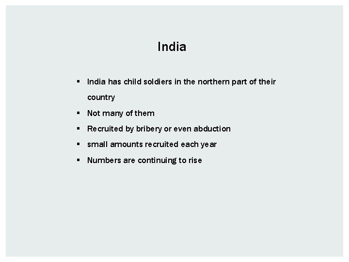 India § India has child soldiers in the northern part of their country §