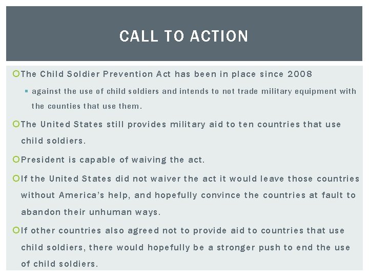 CALL TO ACTION The Child Soldier Prevention Act has been in place since 2008