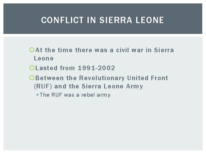 CONFLICT IN SIERRA LEONE At the time there was a civil war in Sierra