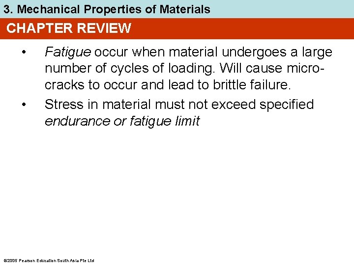 3. Mechanical Properties of Materials CHAPTER REVIEW • • Fatigue occur when material undergoes