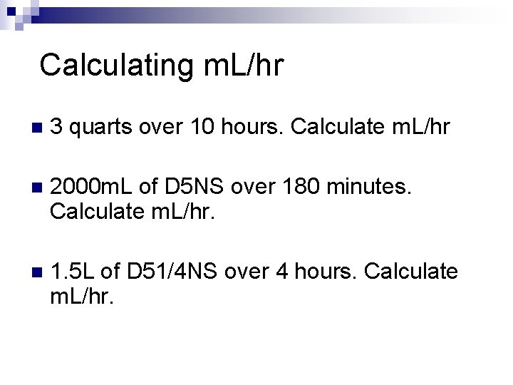 Calculating m. L/hr n 3 quarts over 10 hours. Calculate m. L/hr n 2000