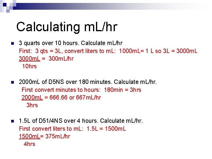 Calculating m. L/hr n 3 quarts over 10 hours. Calculate m. L/hr First: 3