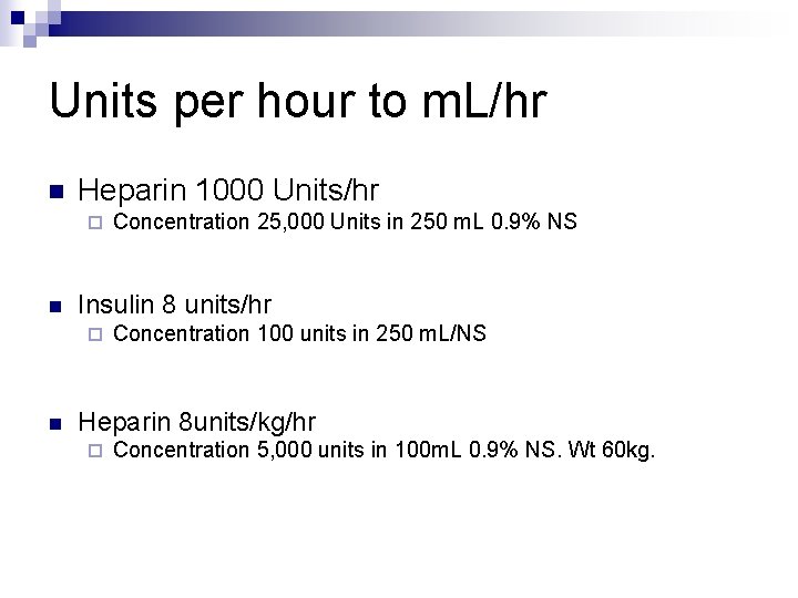 Units per hour to m. L/hr n Heparin 1000 Units/hr ¨ n Insulin 8