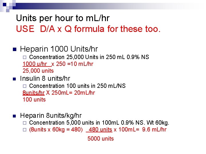 Units per hour to m. L/hr USE D/A x Q formula for these too.