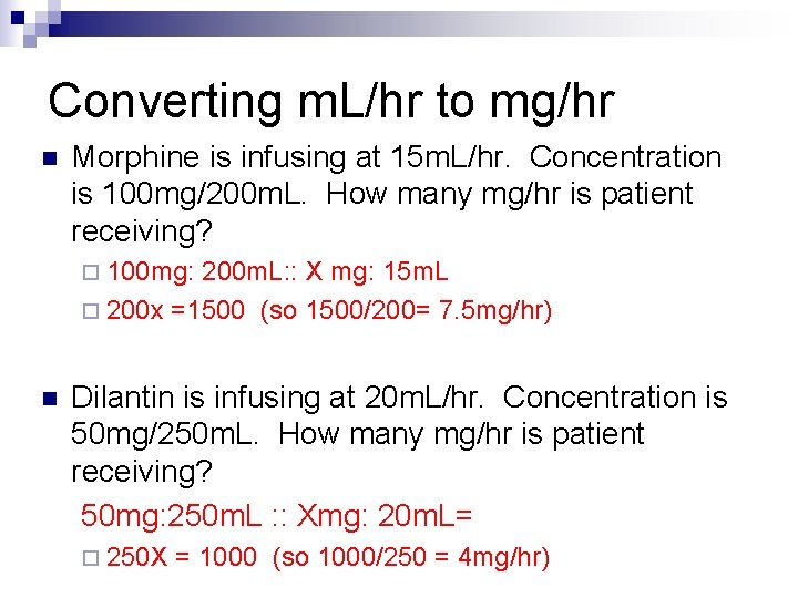 Converting m. L/hr to mg/hr n Morphine is infusing at 15 m. L/hr. Concentration