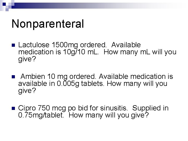 Nonparenteral n Lactulose 1500 mg ordered. Available medication is 10 g/10 m. L. How