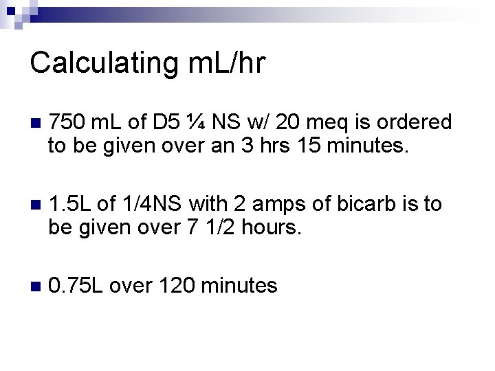 Calculating m. L/hr n 750 m. L of D 5 ¼ NS w/ 20