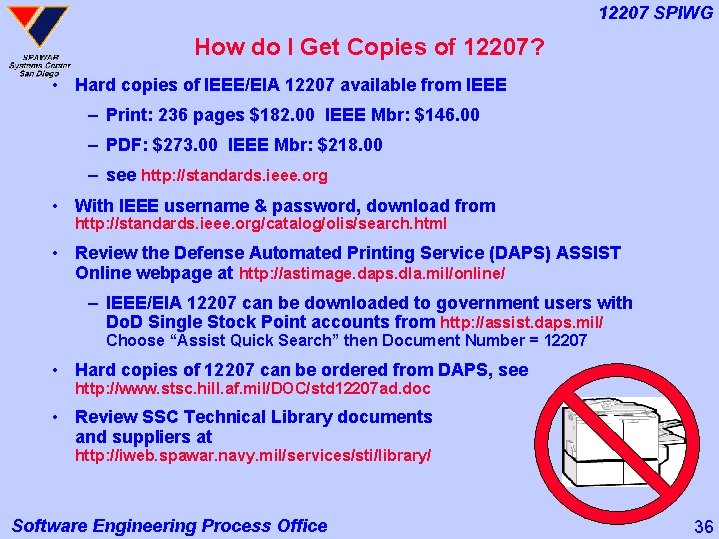 12207 SPIWG How do I Get Copies of 12207? • Hard copies of IEEE/EIA